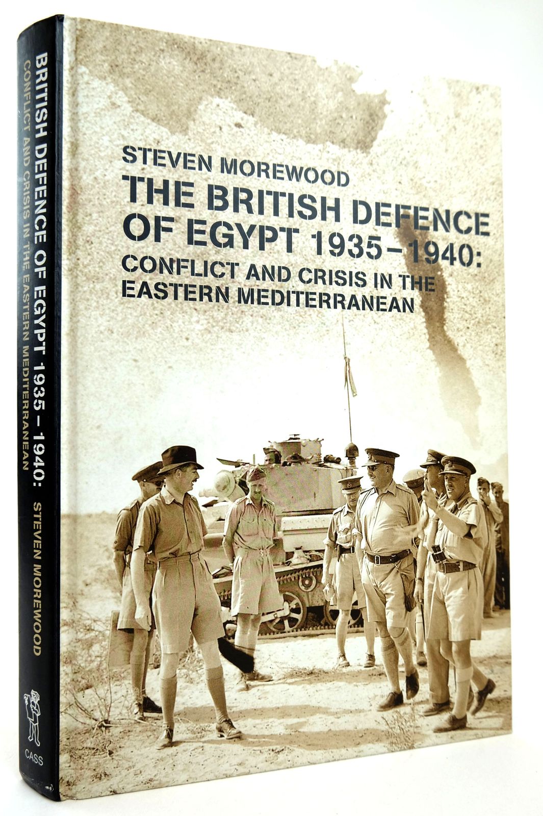 Cover of THE BRITISH DEFENCE OF EGYPT 1935-1940: CONFLICT AND CRISIS IN THE EASTERN MEDITERRANEAN by Steven Morewood