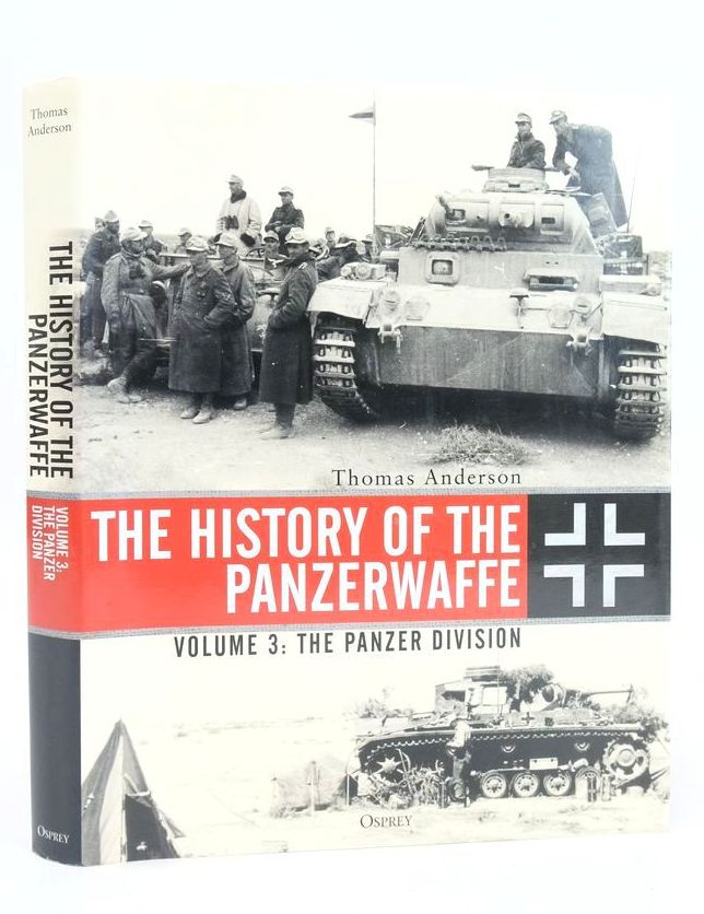 Cover of THE HISTORY OF THE PANZERWAFFE VOLUME 3: THE PANZER DIVISION by Thomas Anderson