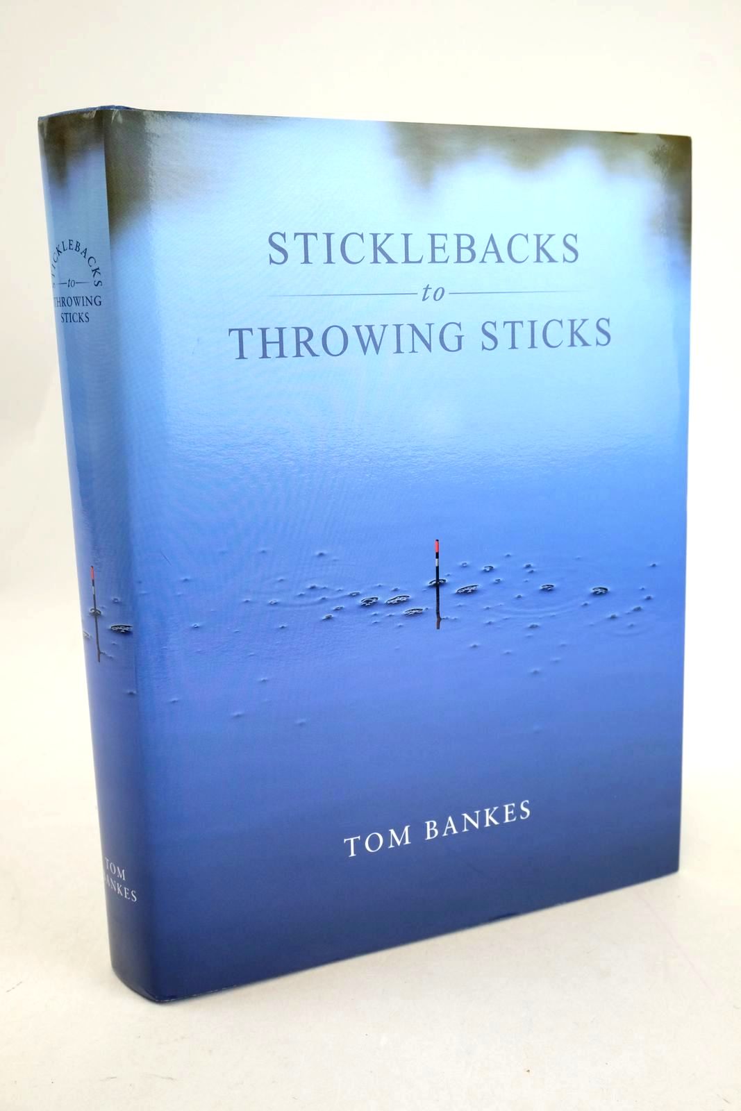 Cover of STICKLEBACKS TO THROWING STICKS by Tom Bankes