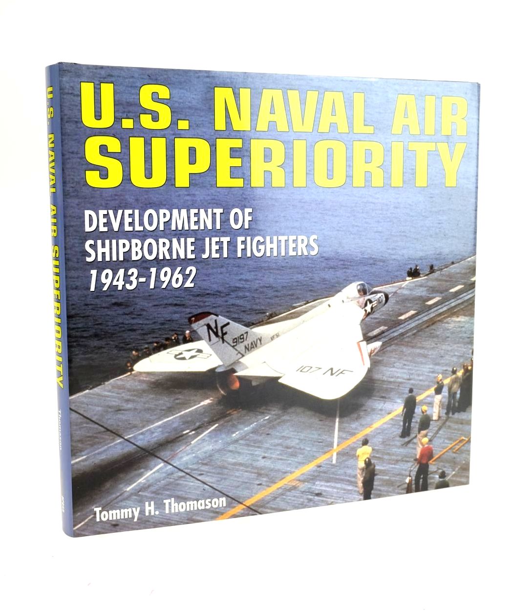 Cover of U.S. NAVAL AIR SUPERIORITY DEVELOPMENT OF SHIPBORNE JET FIGHTERS 1943-1962 by Tommy H. Thomason