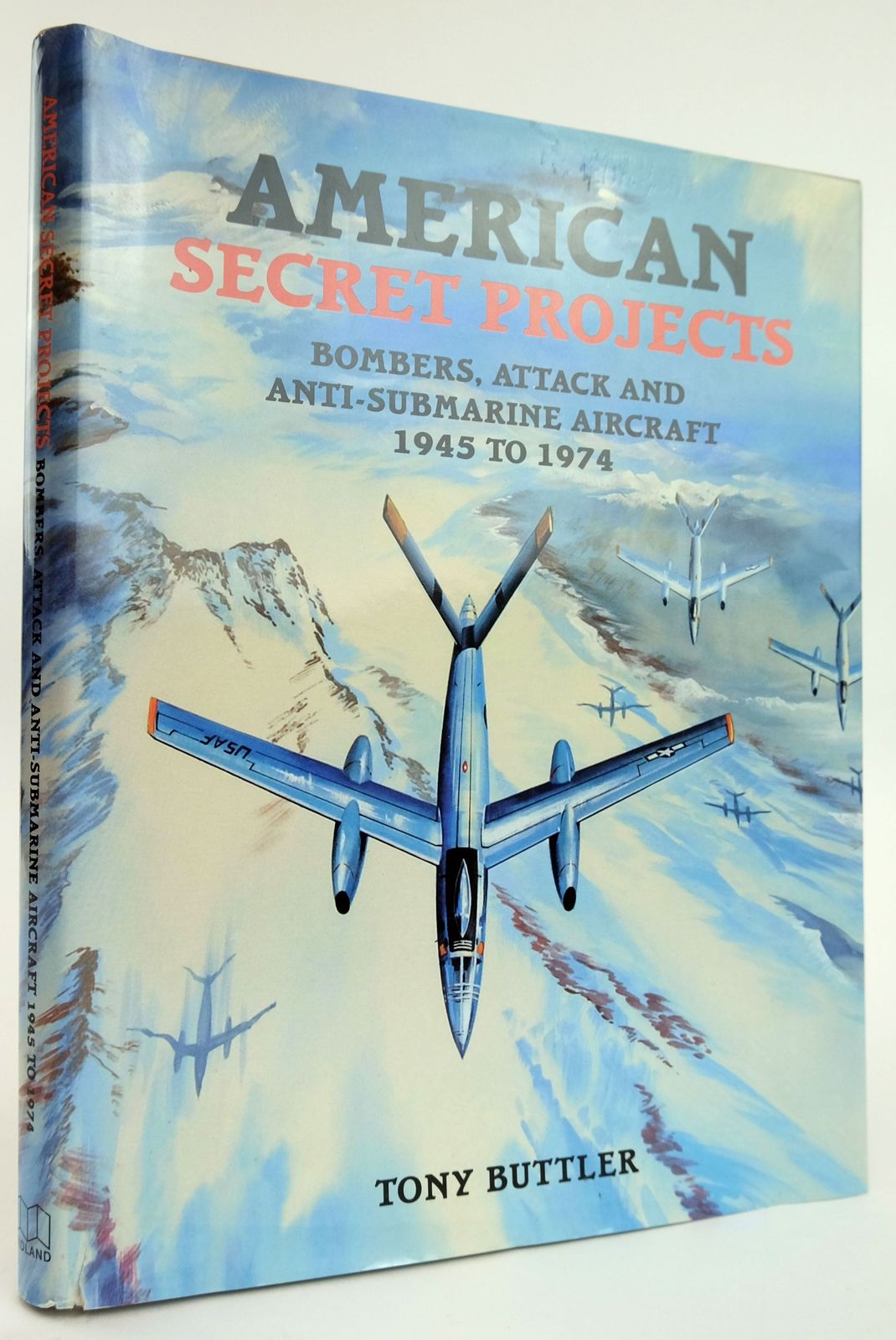 Cover of AMERICAN SECRET PROJECTS: BOMBERS, ATTACK &amp; ANTI-SUBMARINE AIRCRAFT 1945-1974 by Tony Buttler
