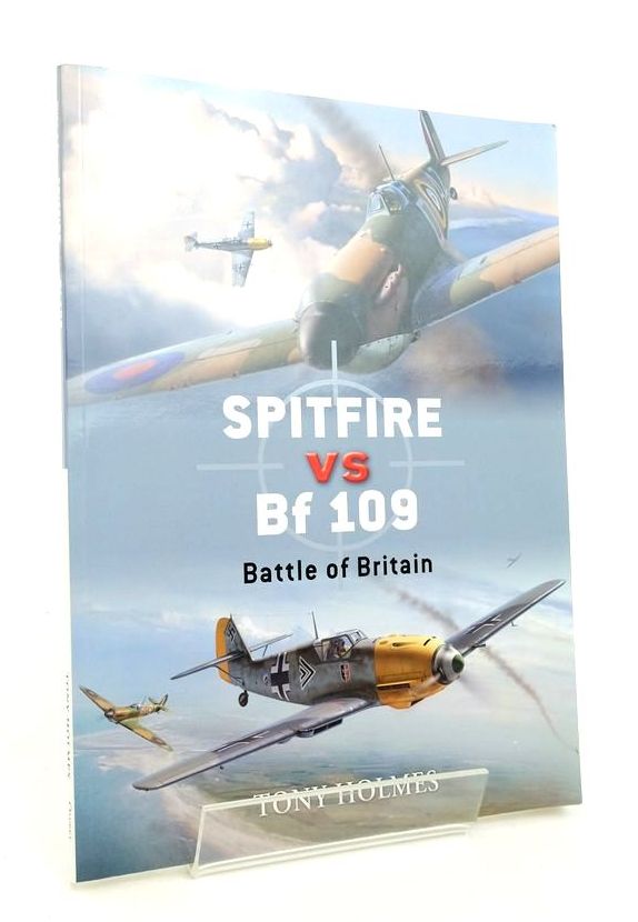 Cover of SPITFIRE VS BF 109 BATTLE OF BRITAIN by Tony Holmes