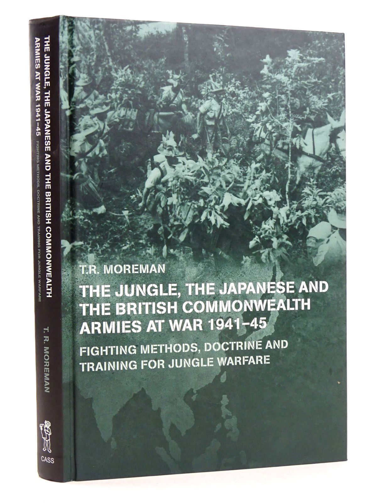 Cover of THE JUNGLE, THE JAPANESE AND THE BRITISH COMMONWEALTH ARMIES AT WAR, 1941-45 by T.R. Moreman