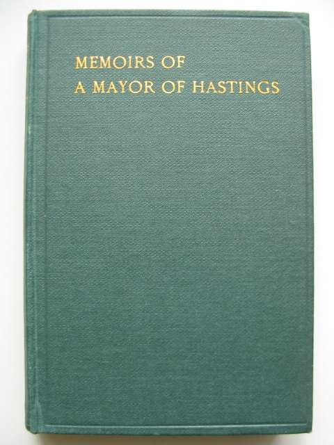 Cover of THE MEMOIRS OF A MAYOR OF HASTINGS 1926-7 by T.S. Dymond