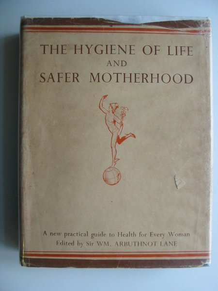 Cover of THE HYGIENE OF LIFE AND SAFER MOTHERHOOD (2 VOLUMES) by W. Arbuthnot Lane