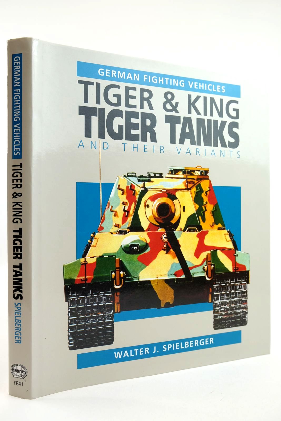 Cover of GERMAN FIGHTING VEHICLES: TIGER &AMP; KING TIGER TANKS AND THEIR VARIANTS by Walter J. Spielberger