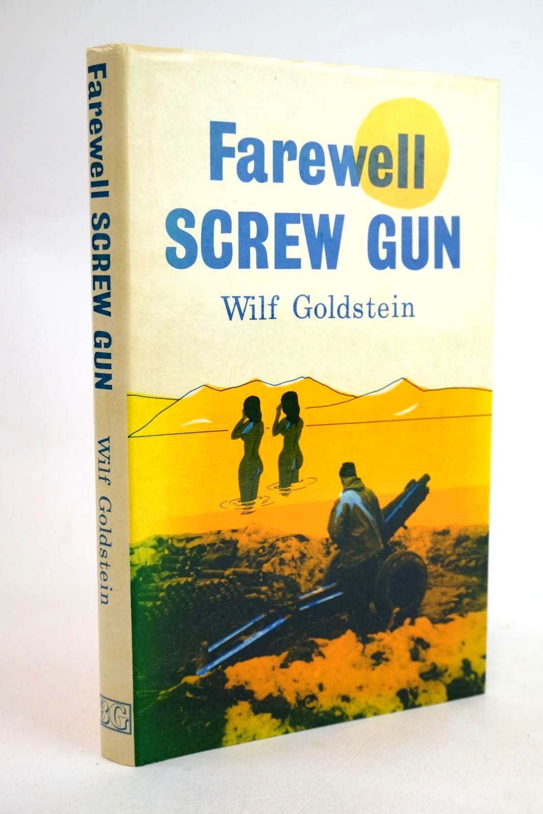 Cover of FAREWELL, SCREW GUN by Wilf Goldstein