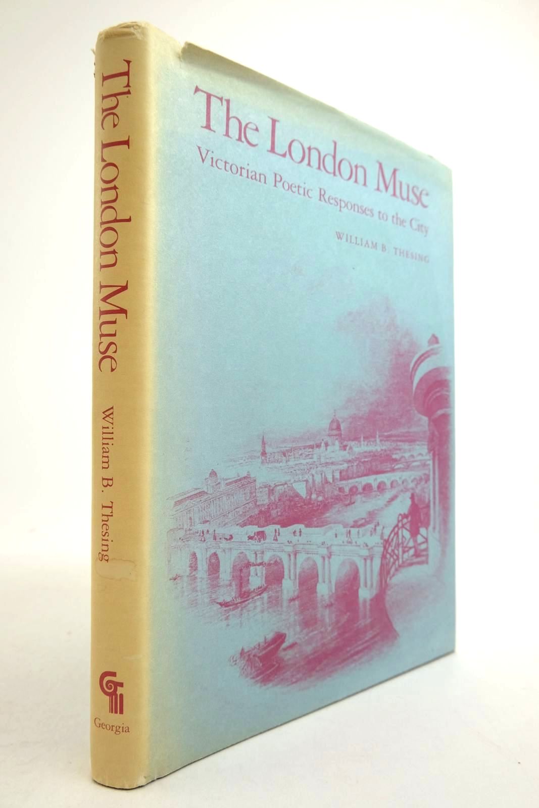 Cover of THE LONDON MUSE VICTORIAN POETIC RESPONSES TO THE CITY by William B. Thesing