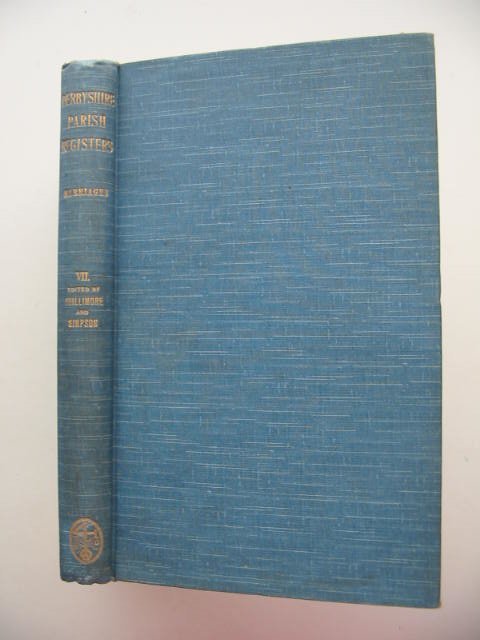 Cover of DERBYSHIRE PARISH REGISTERS MARRIAGES VOL. VII by W.P.W. Phillimore; Ll. Ll. Simpson