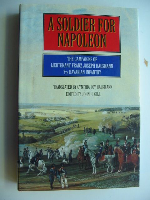 Photo of A SOLDIER FOR NAPOLEON written by Hausmann, Franz Joseph Gill, John H. published by Greenhill Books (STOCK CODE: 1201344)  for sale by Stella & Rose's Books