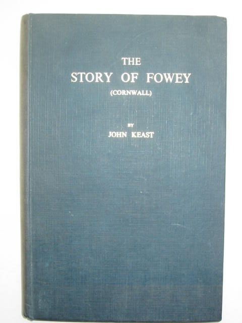 Photo of THE STORY OF FOWEY (CORNWALL) written by Keast, John published by James Townsend and Sons Limited (STOCK CODE: 1201849)  for sale by Stella & Rose's Books