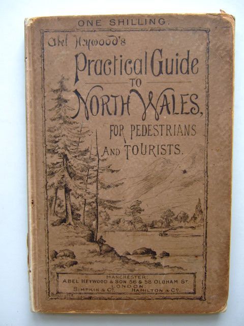 Photo of A PRACTICAL GUIDE TO NORTH WALES FOR PEDESTRIANS AND TOURISTS- Stock Number: 1204285