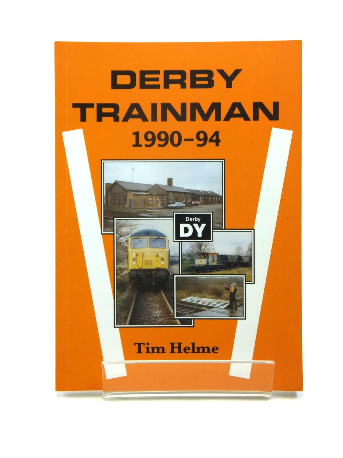 Local history railway / train book by Helme Tim. NEW DERBY TRAINMAN 1990-94 