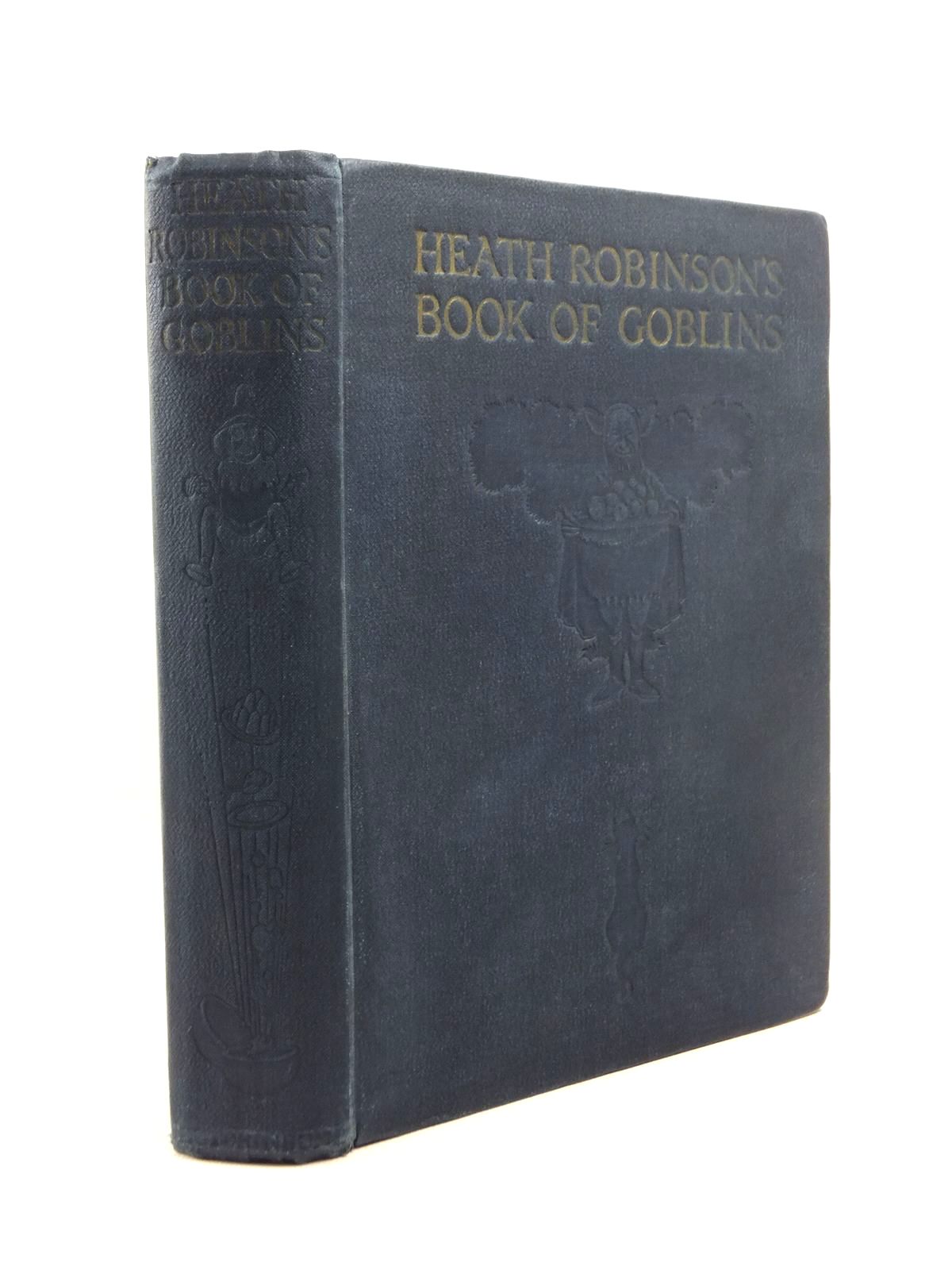 Photo of HEATH ROBINSON'S BOOK OF GOBLINS illustrated by Robinson, W. Heath published by Hutchinson & Co. Ltd (STOCK CODE: 1208807)  for sale by Stella & Rose's Books