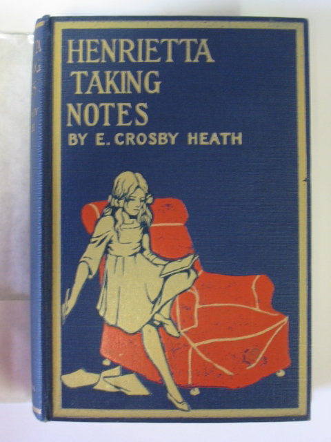 Photo of HENRIETTA TAKING NOTES written by Heath, E. Crosby published by John Lane The Bodley Head (STOCK CODE: 1302678)  for sale by Stella & Rose's Books