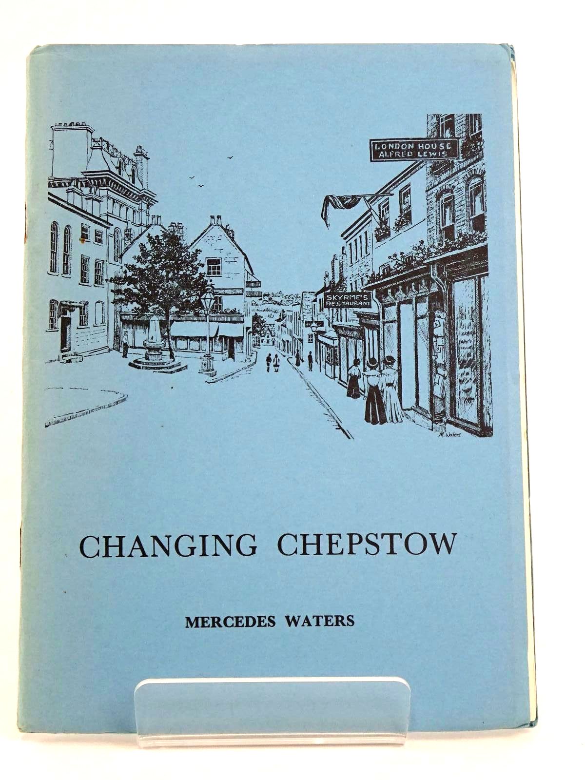 Photo of CHANGING CHEPSTOW written by Waters, Mercedes illustrated by Waters, Mercedes published by The Chepstow Society (STOCK CODE: 1318349)  for sale by Stella & Rose's Books