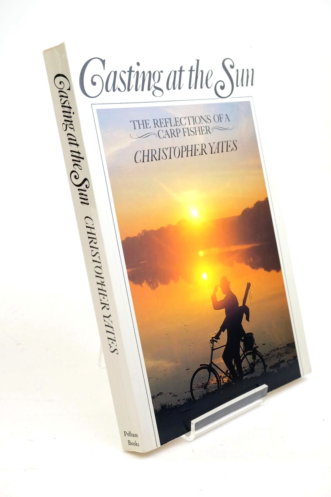 Photo of CASTING AT THE SUN: THE REFLECTIONS OF A CARP FISHER written by Yates, Christopher published by Pelham Books (STOCK CODE: 1321204)  for sale by Stella & Rose's Books