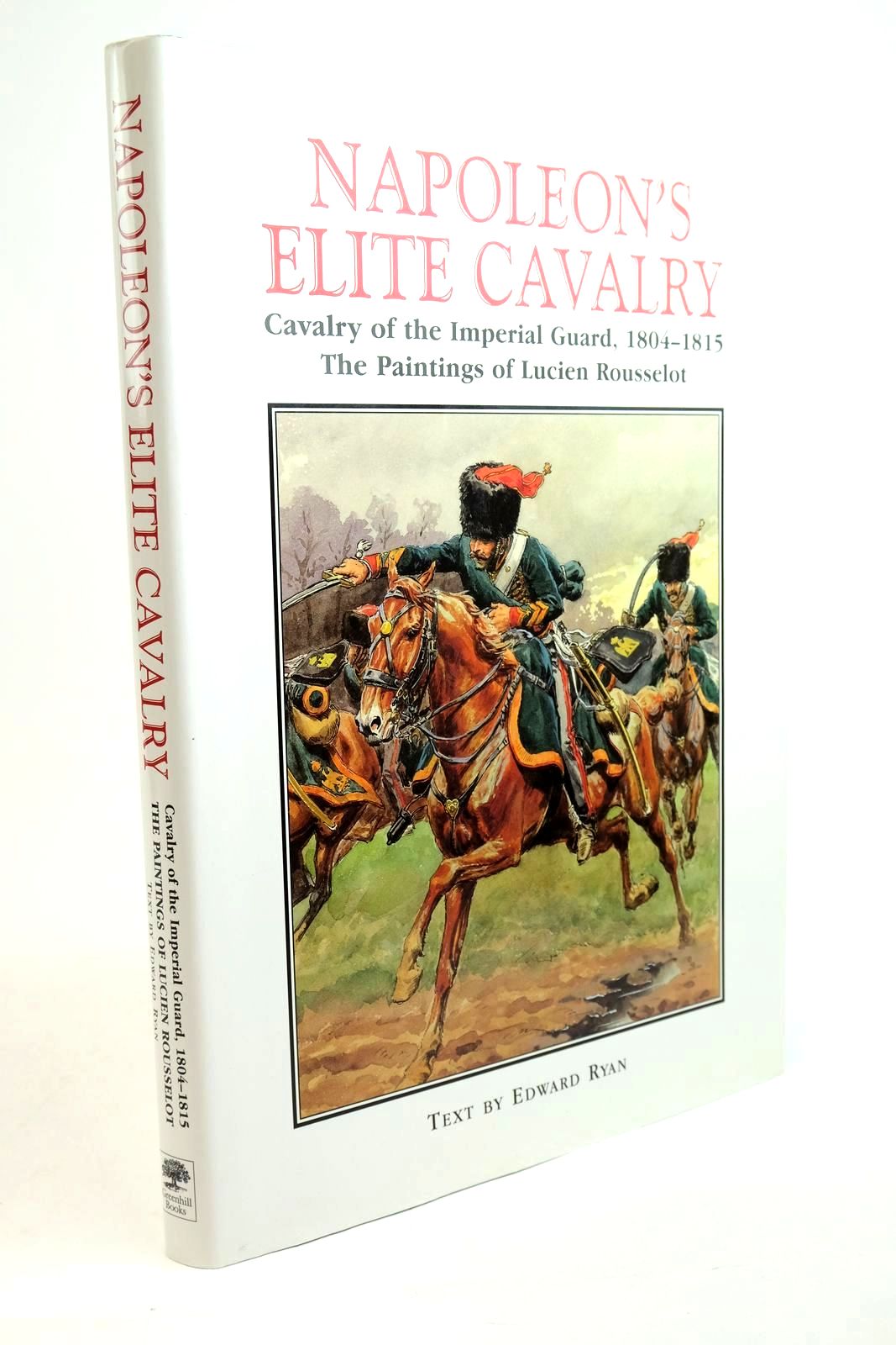 Photo of NAPOLEON'S ELITE CAVALRY written by Ryan, Edward illustrated by Rousselot, Lucien published by Greenhill Books, Stackpole Books (STOCK CODE: 1321449)  for sale by Stella & Rose's Books