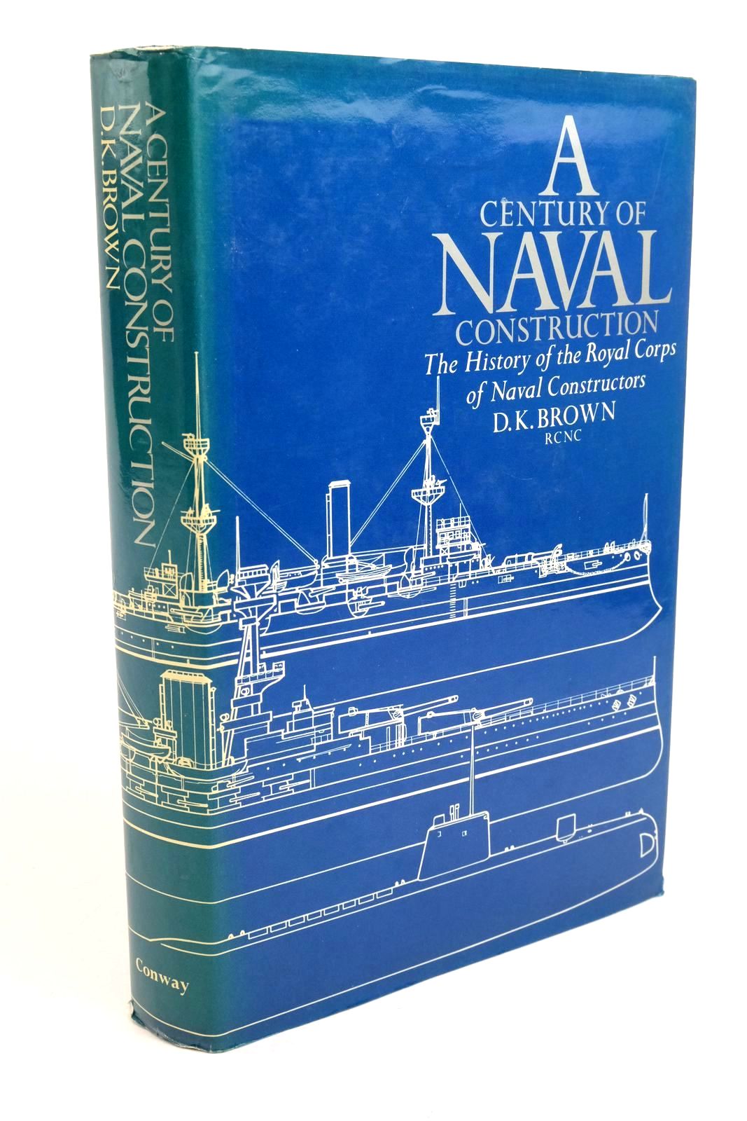 Photo of A CENTURY OF NAVAL CONSTRUCTION written by Brown, David K. published by Conway Maritime Press (STOCK CODE: 1322308)  for sale by Stella & Rose's Books