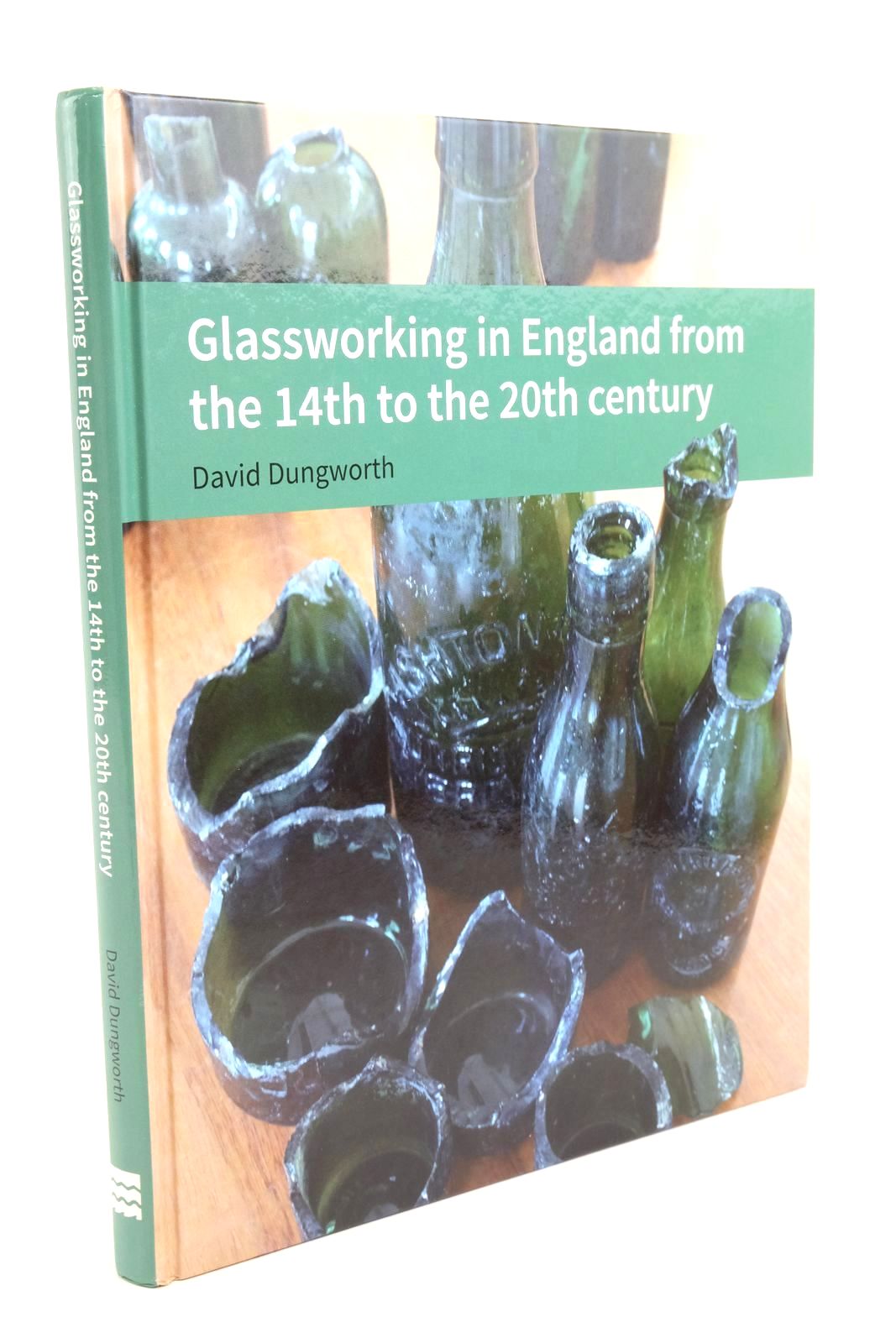 Photo of GLASSWORKING IN ENGLAND FROM THE 14TH TO THE 20TH CENTURY written by Dungworth, David published by Historic England (STOCK CODE: 1322442)  for sale by Stella & Rose's Books