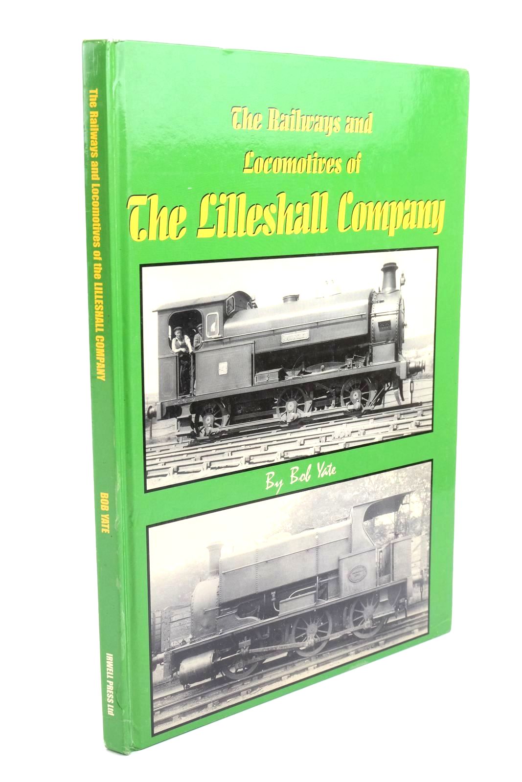 Photo of THE RAILWAYS AND LOCOMOTIVES OF THE LILLESHALL COMPANY written by Yate, Bob published by Irwell Press (STOCK CODE: 1322454)  for sale by Stella & Rose's Books