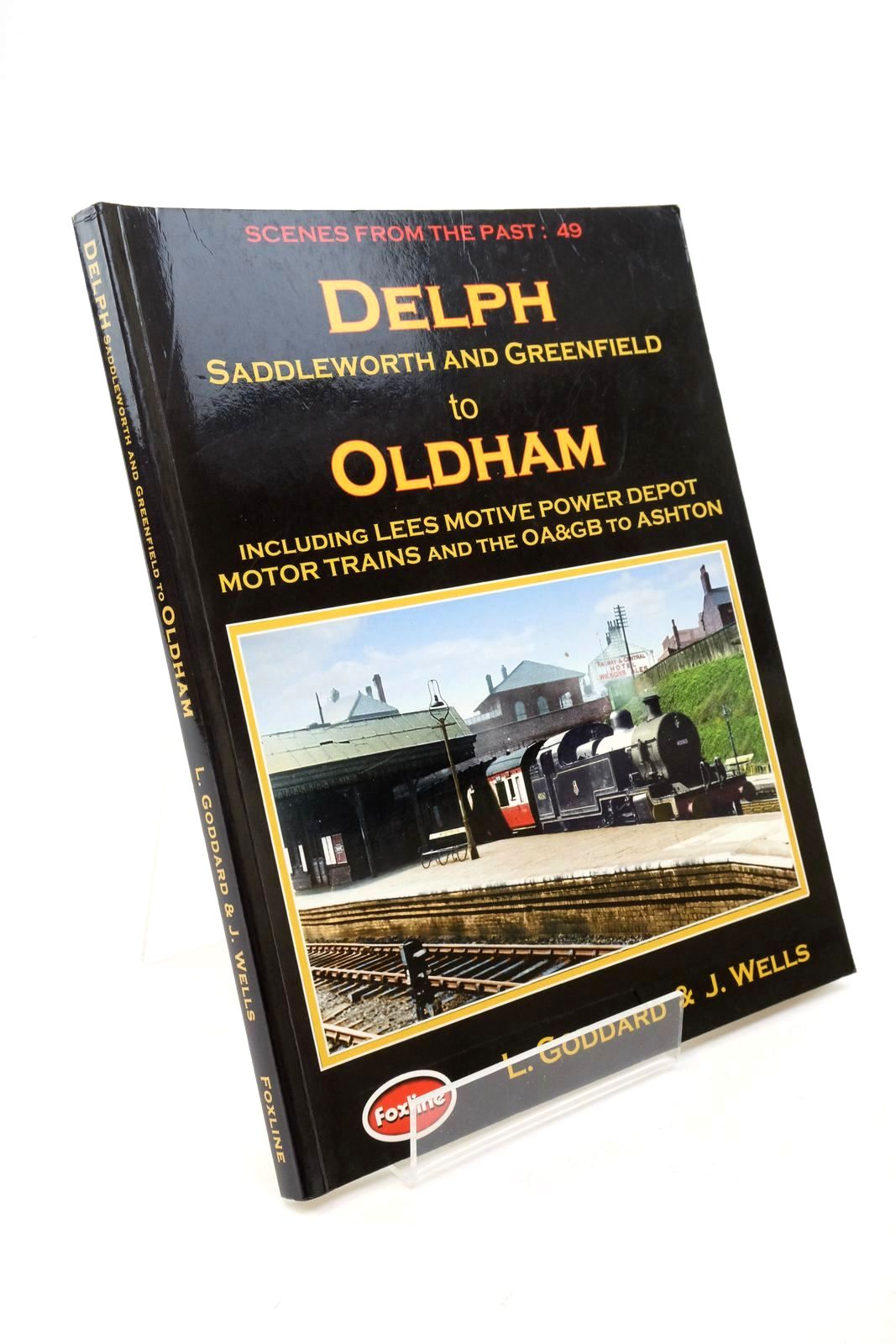 Photo of DELPH SADDLEWORTH AND GREENFIELD TO OLDHAM (SCENES FROM THE PAST: 49) written by Goddard, Larry Wells, Jeffrey published by Foxline (STOCK CODE: 1322473)  for sale by Stella & Rose's Books