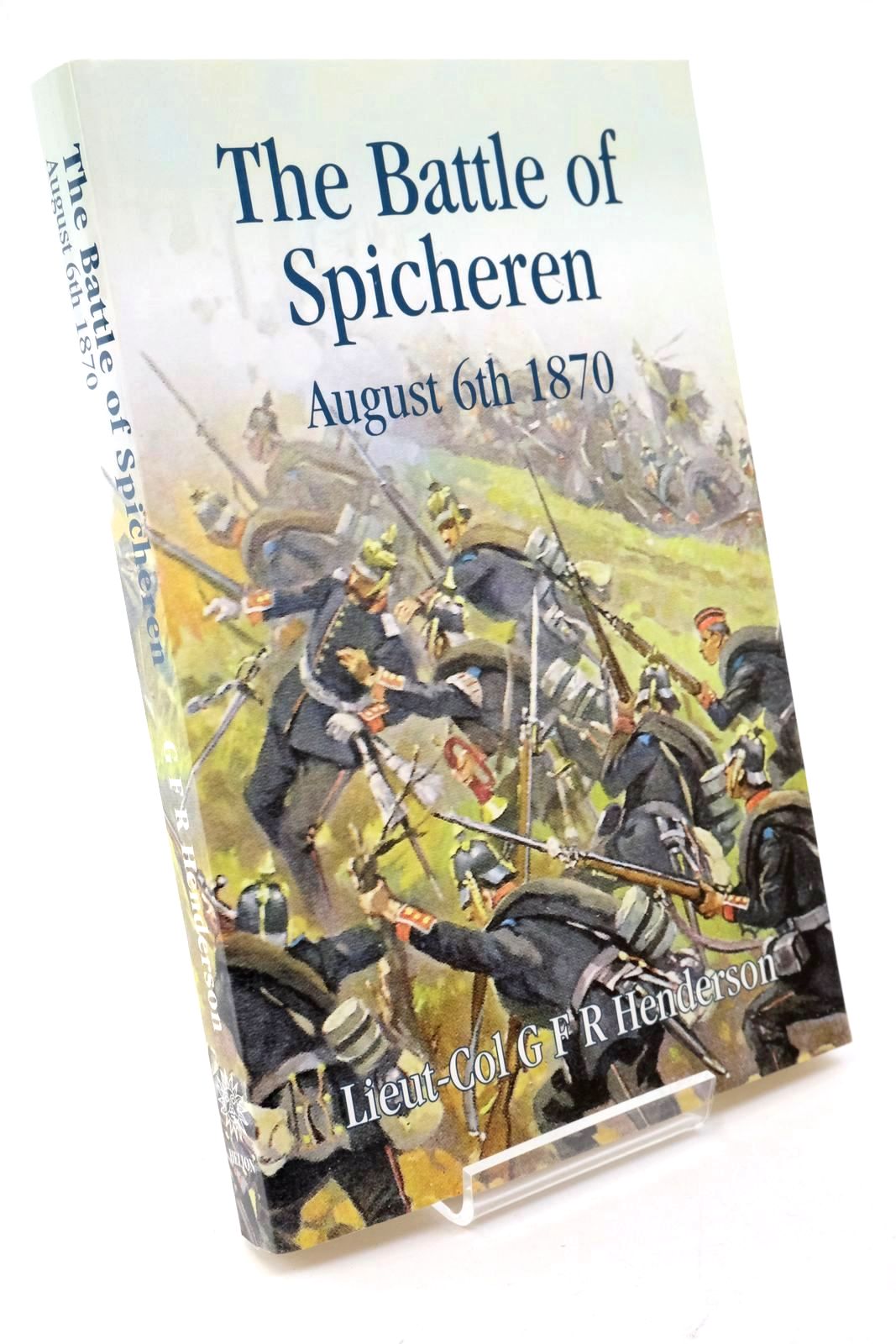 Photo of THE BATTLE OF SPICHEREN AUGUST 6TH 1870 AND THE EVENTS THAT PRECEDED IT written by Henderson, G.F.R. published by Helion &amp; Company (STOCK CODE: 1322532)  for sale by Stella & Rose's Books