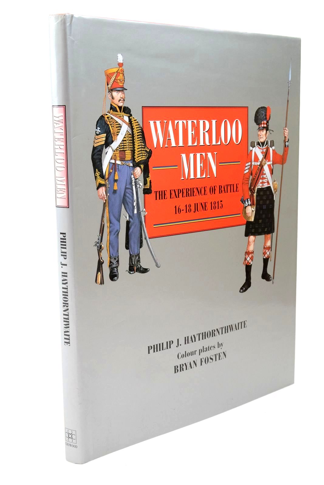 Photo of WATERLOO MEN: THE EXPERIENCE OF BATTLE 16-18 JUNE 1815 written by Haythornthwaite, Philip illustrated by Fosten, Bryan published by The Crowood Press (STOCK CODE: 1322630)  for sale by Stella & Rose's Books