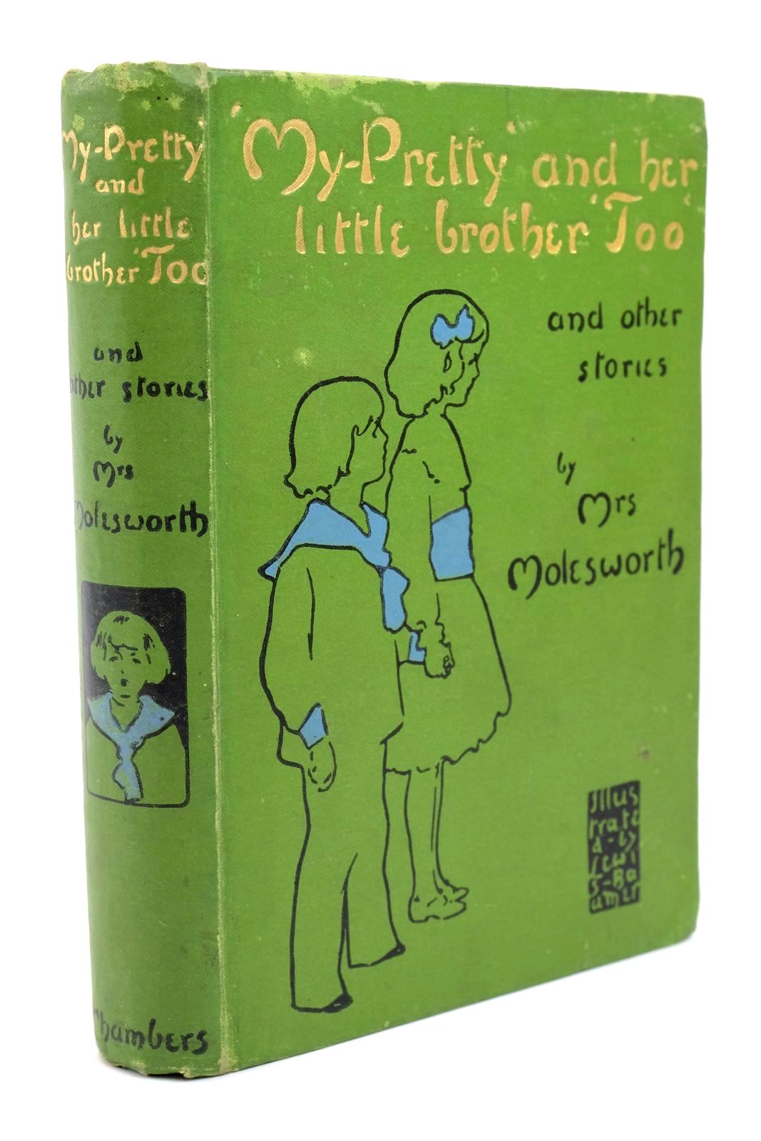 Photo of MY PRETTY AND HER LITTLE BROTHER TOO, AND OTHER STORIES written by Molesworth, Mrs. illustrated by Baumer, Lewis published by W. & R. Chambers Limited (STOCK CODE: 1322904)  for sale by Stella & Rose's Books