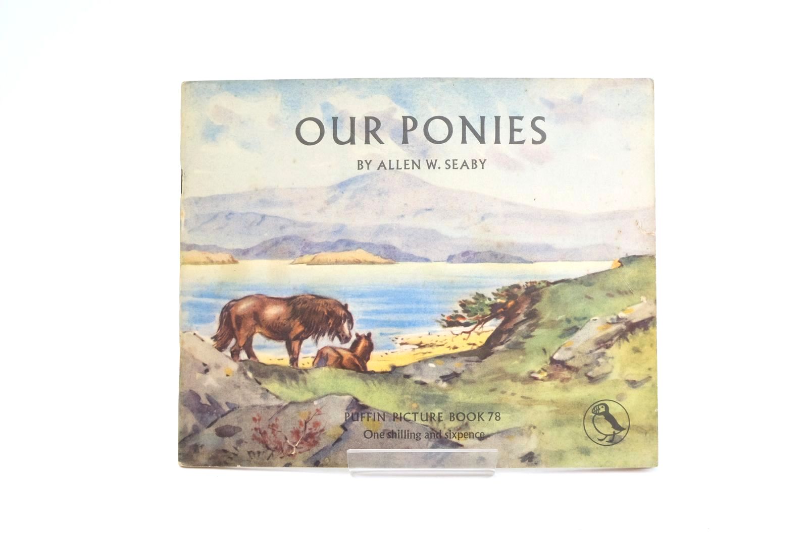 Photo of OUR PONIES written by Seaby, Allen W. illustrated by Seaby, Allen published by Penguin Books (STOCK CODE: 1323701)  for sale by Stella & Rose's Books