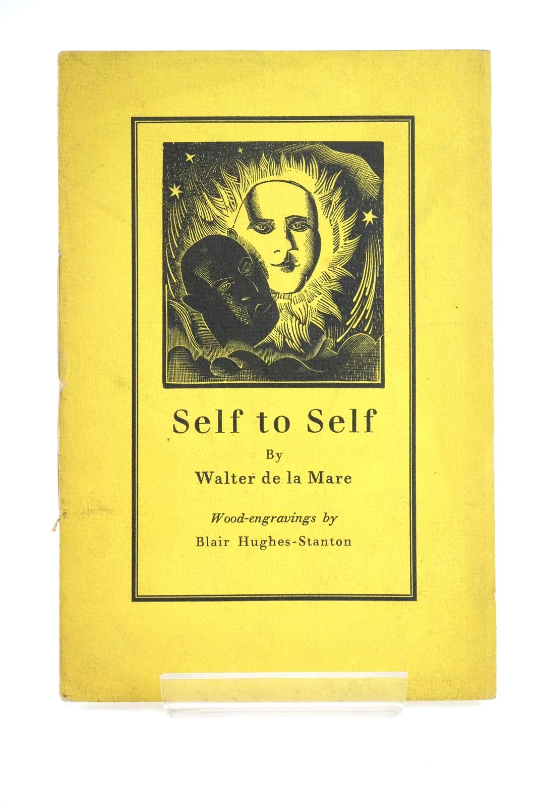 Photo of SELF TO SELF written by De La Mare, Walter illustrated by Hughes-Stanton, Blair published by Faber and Gwyer, Ltd. (STOCK CODE: 1323826)  for sale by Stella & Rose's Books