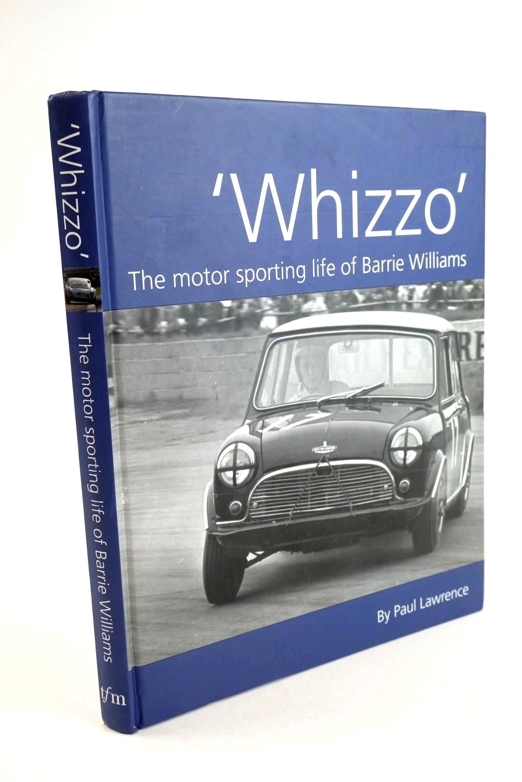 Photo of WHIZZO THE MOTOR SPORTING LIFE OF BARRIE WILLIAMS written by Lawrence, Paul published by TFM Publishing (STOCK CODE: 1324050)  for sale by Stella & Rose's Books