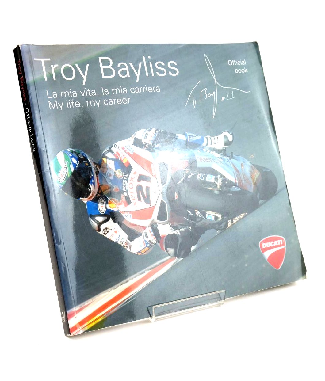 Photo of TROY BAYLISS OFFICAL BOOK - MY LIFE, MY CAREER- Stock Number: 1324094