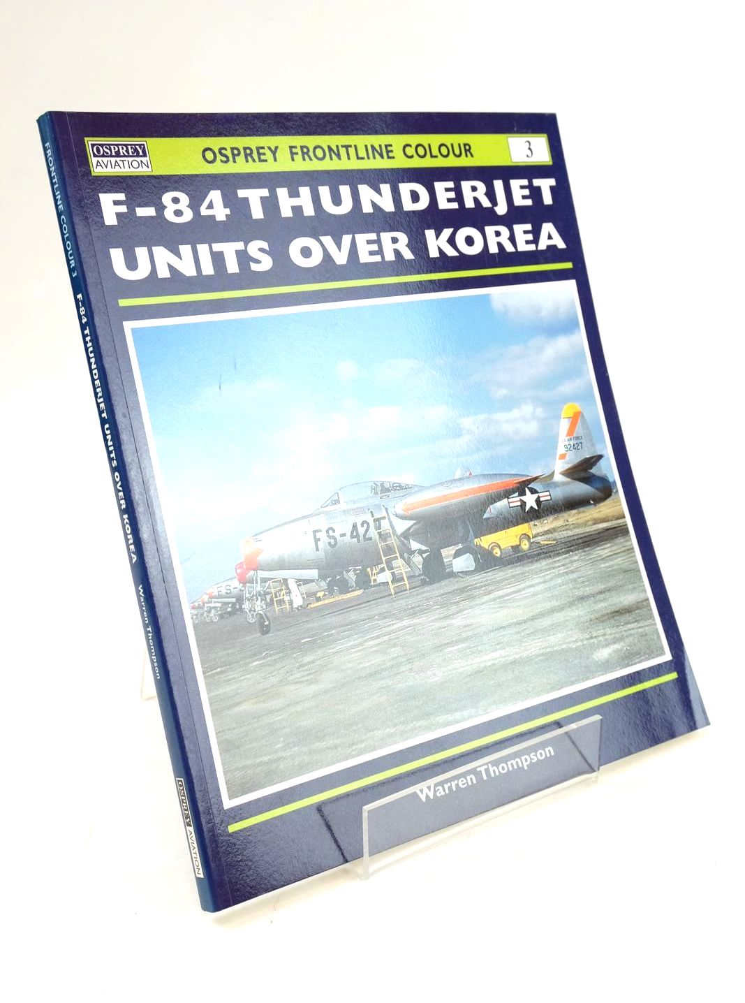 Photo of F-84 THUNDERJET UNITS OVER KOREA written by Thompson, Warren published by Osprey Aviation (STOCK CODE: 1325162)  for sale by Stella & Rose's Books