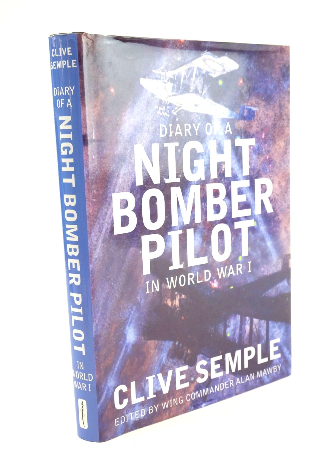 Photo of DIARY OF A NIGHT BOMBER PILOT IN WORLD WAR I written by Semple, Clive Mawby, A.J. published by Spellmount Ltd. (STOCK CODE: 1325193)  for sale by Stella & Rose's Books