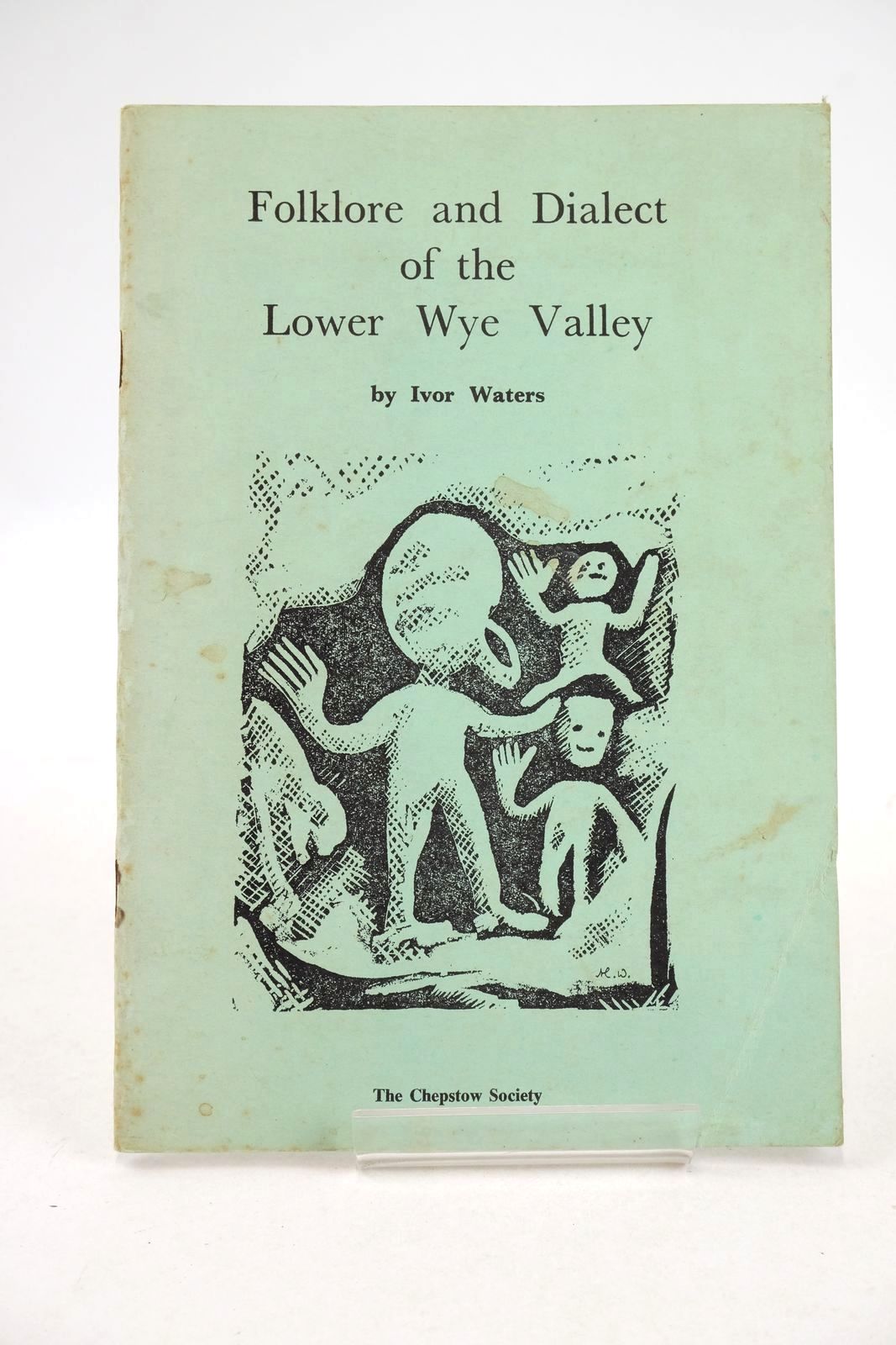 Photo of FOLKLORE AND DIALECT OF THE LOWER WYE VALLEY written by Waters, Ivor illustrated by Waters, Mercedes published by The Chepstow Society (STOCK CODE: 1325937)  for sale by Stella & Rose's Books
