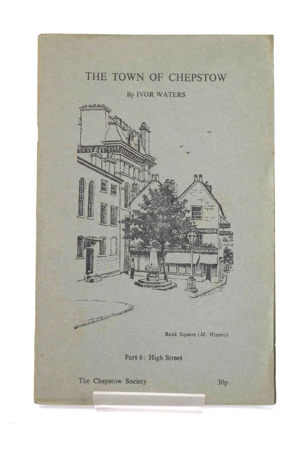Photo of THE TOWN OF CHEPSTOW PART 6 written by Waters, Ivor illustrated by Waters, Mercedes published by The Chepstow Society (STOCK CODE: 1325940)  for sale by Stella & Rose's Books