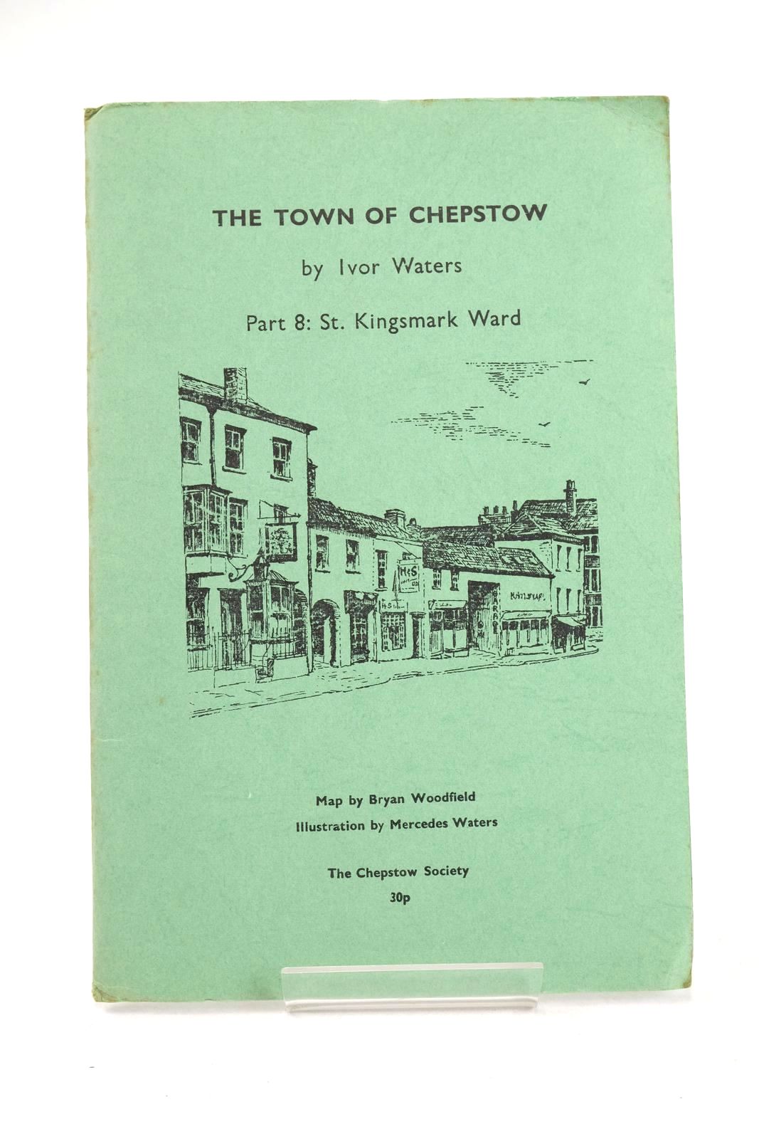 Photo of THE TOWN OF CHEPSTOW PART 8 written by Waters, Ivor illustrated by Waters, Mercedes published by The Chepstow Society (STOCK CODE: 1325942)  for sale by Stella & Rose's Books