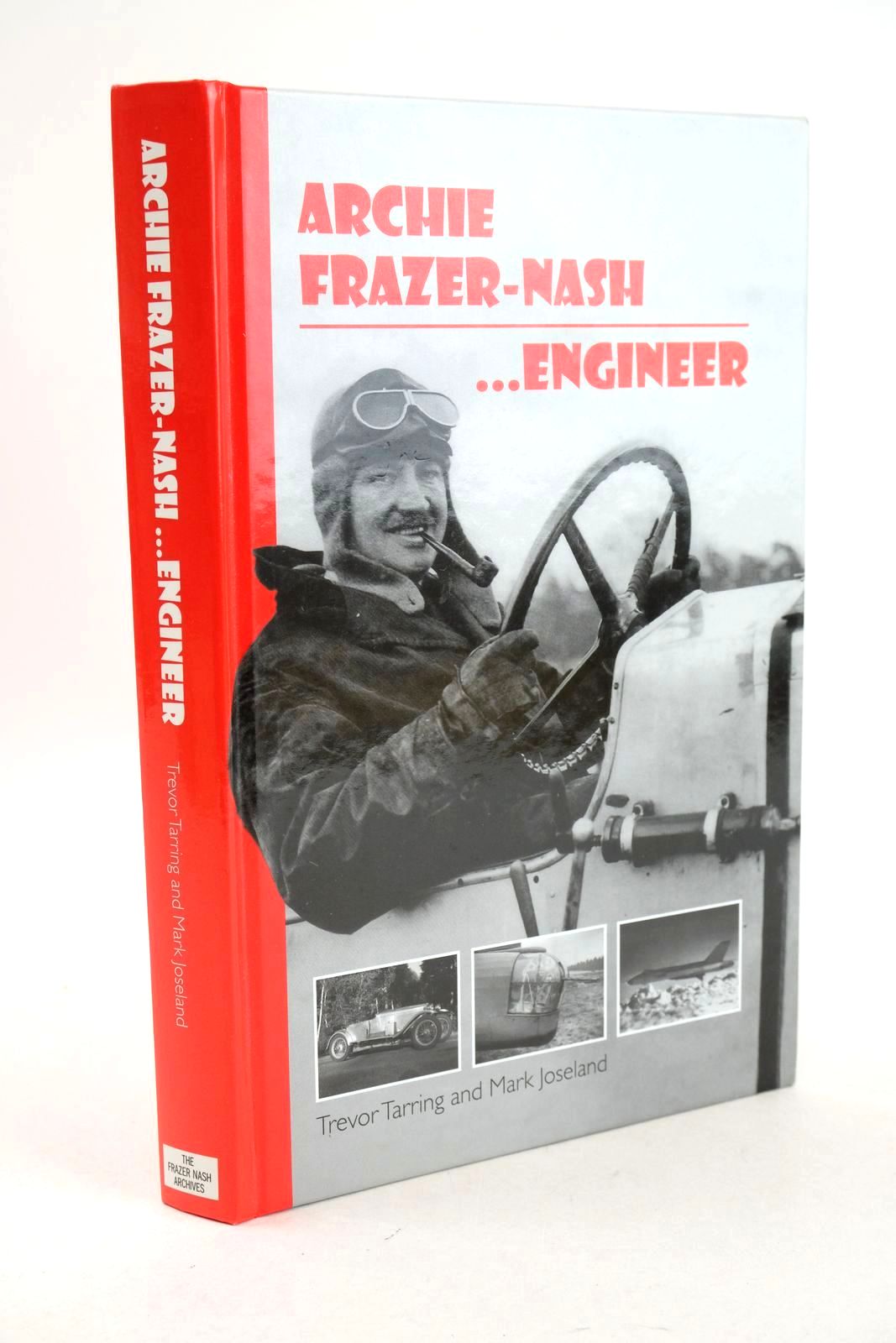Photo of ARCHIE FRAZER-NASH, ENGINEER written by Tarring, Trevor Joseland, Mark published by The Frazer Nash Archives (STOCK CODE: 1326572)  for sale by Stella & Rose's Books