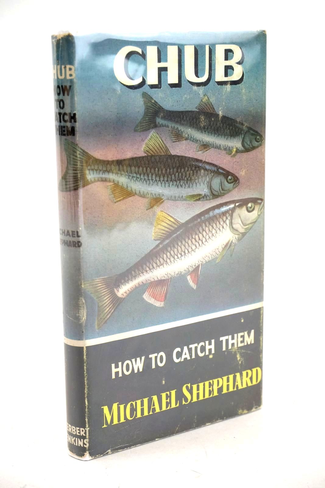Photo of CHUB HOW TO CATCH THEM written by Shephard, Michael published by Herbert Jenkins (STOCK CODE: 1326726)  for sale by Stella & Rose's Books
