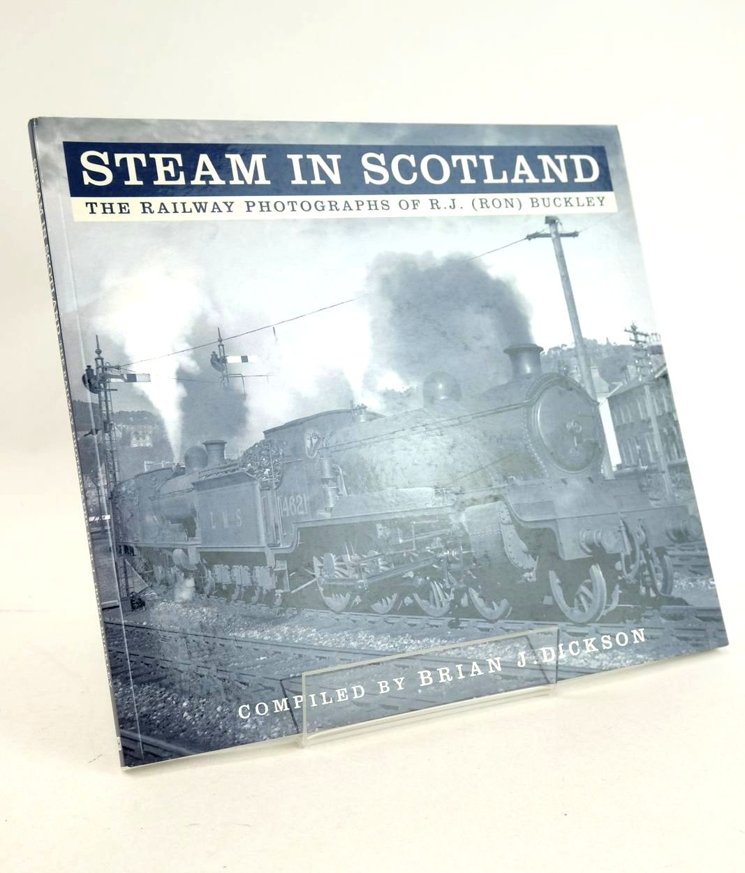 Photo of STEAM IN SCOTLAND: THE RAILWAY PHOTOGRAPHS OF R.J. (RON) BUCKLEY written by Dickson, Brian J. illustrated by Buckley, R.J. published by The History Press (STOCK CODE: 1326941)  for sale by Stella & Rose's Books
