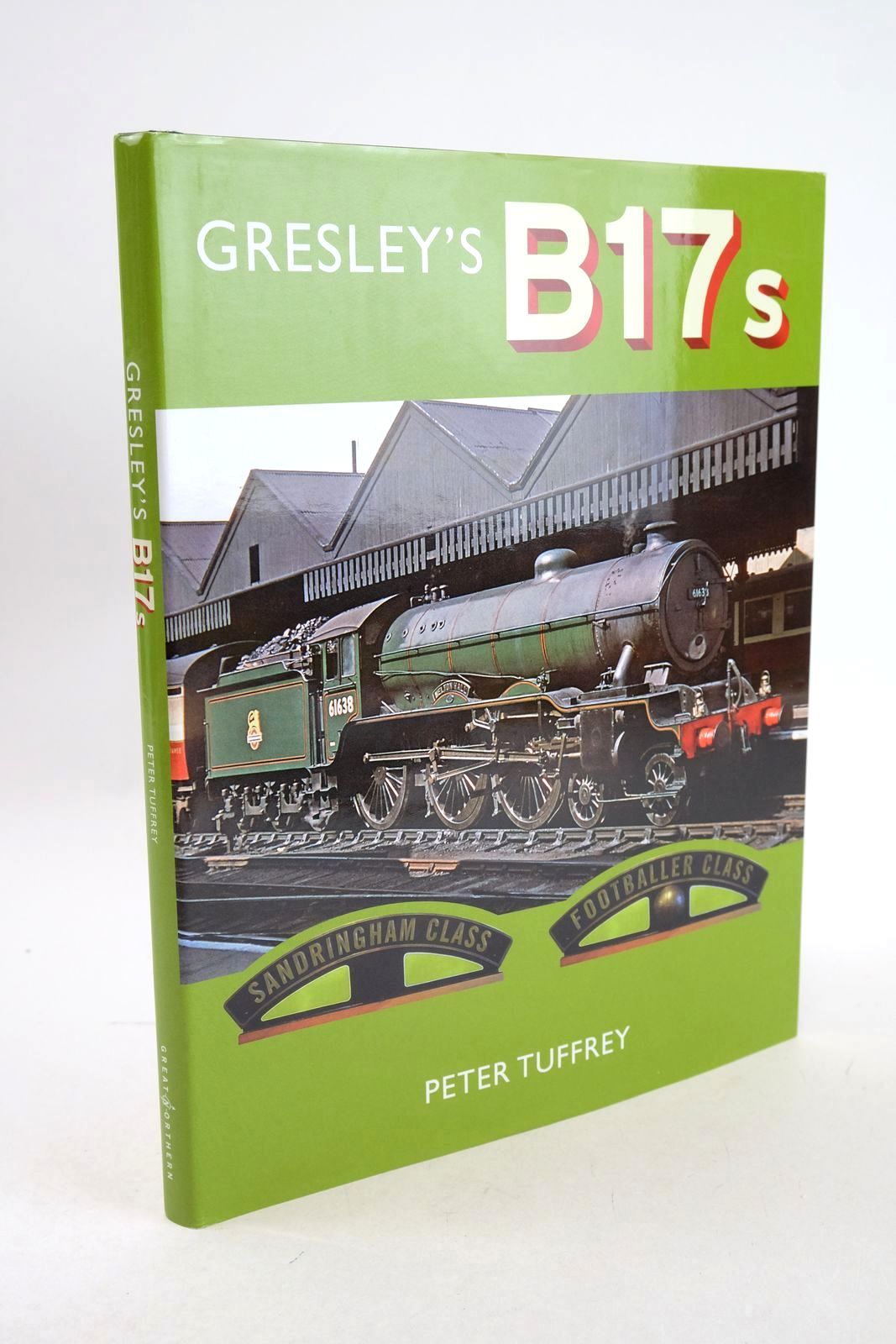 Photo of GRESLEY'S B17S written by Tuffrey, Peter published by Great Northern Books (STOCK CODE: 1327017)  for sale by Stella & Rose's Books