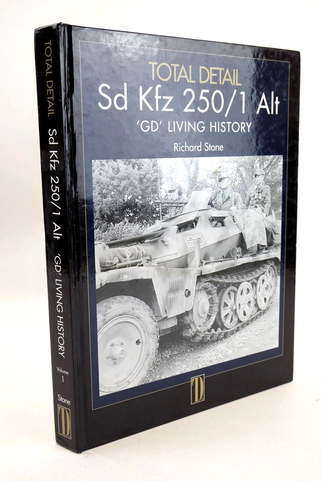 Photo of TOTAL DETAIL: SD KFZ 250/1 ALT VOLUME 1 'GD' LIVING HISTORY written by Stone, Richard published by Total Detail Publications Ltd (STOCK CODE: 1327038)  for sale by Stella & Rose's Books
