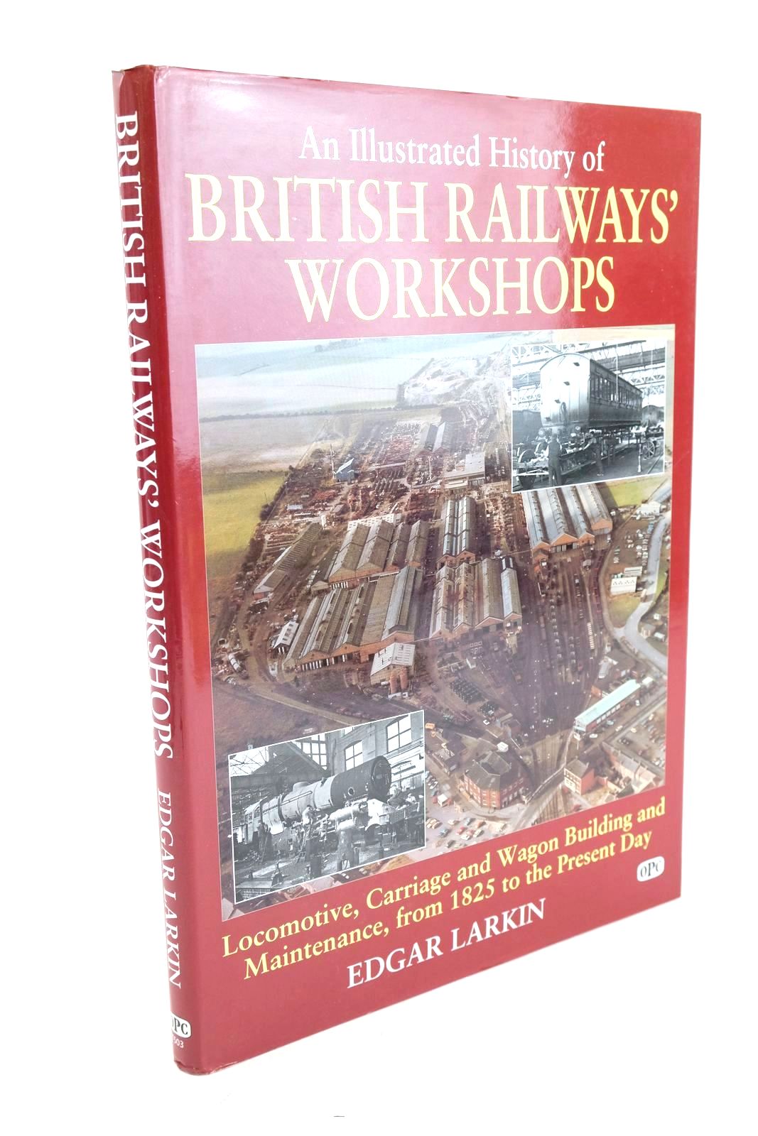 Photo of AN ILLUSTRATED HISTORY OF BRITISH RAILWAYS WORKSHOPS written by Larkin, Edgar J. published by Oxford Publishing (STOCK CODE: 1327108)  for sale by Stella & Rose's Books