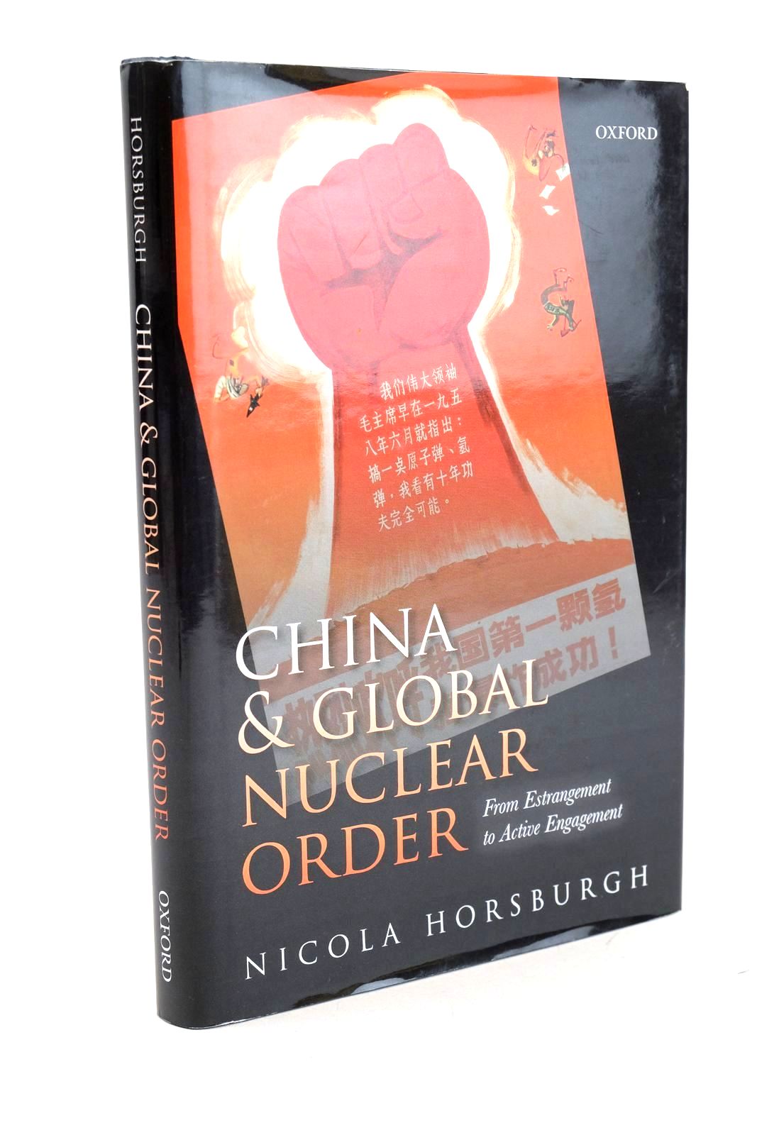 Photo of CHINA AND GLOBAL NUCLEAR ORDER FROM ESTRANGEMENT TO ACTIVE ENGAGEMENT written by Horsburgh, Nicola published by Oxford University Press (STOCK CODE: 1327148)  for sale by Stella & Rose's Books