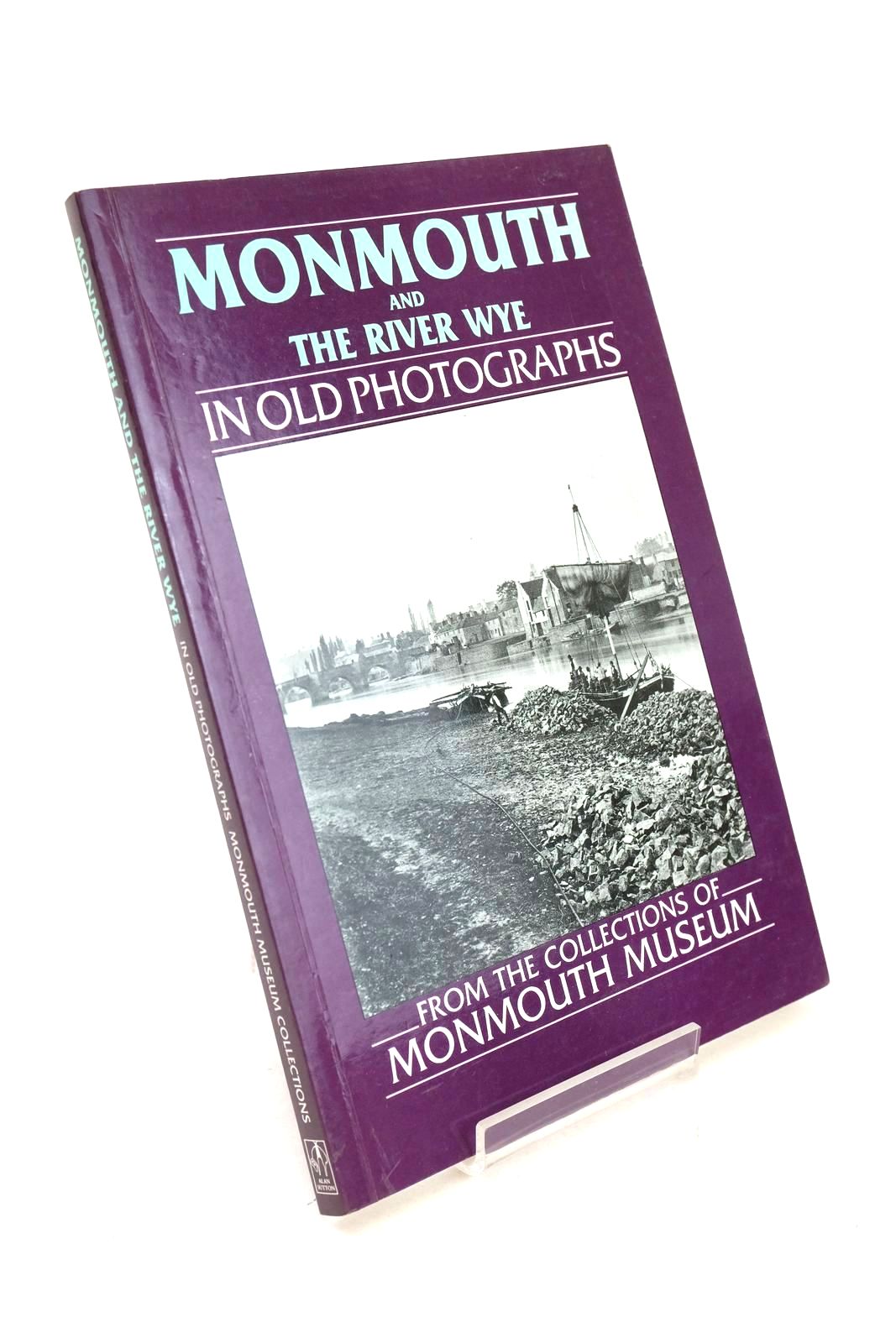 Photo of MONMOUTH AND THE RIVER WYE IN OLD PHOTOGRAPHS written by Helme, Andrew published by Alan Sutton (STOCK CODE: 1327154)  for sale by Stella & Rose's Books