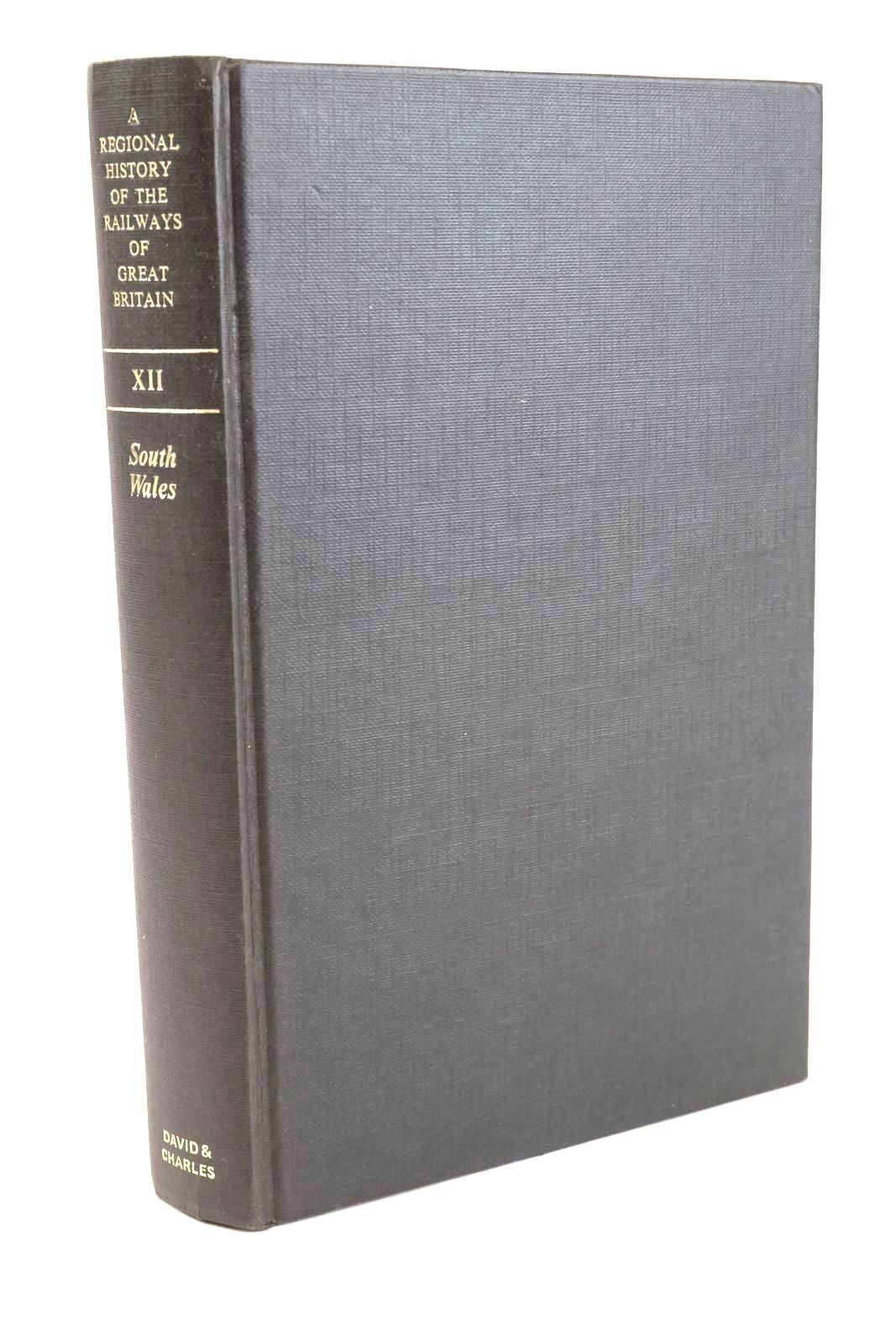 Photo of A REGIONAL HISTORY OF THE RAILWAYS OF GREAT BRITAIN VOLUME XII SOUTH WALES- Stock Number: 1327158