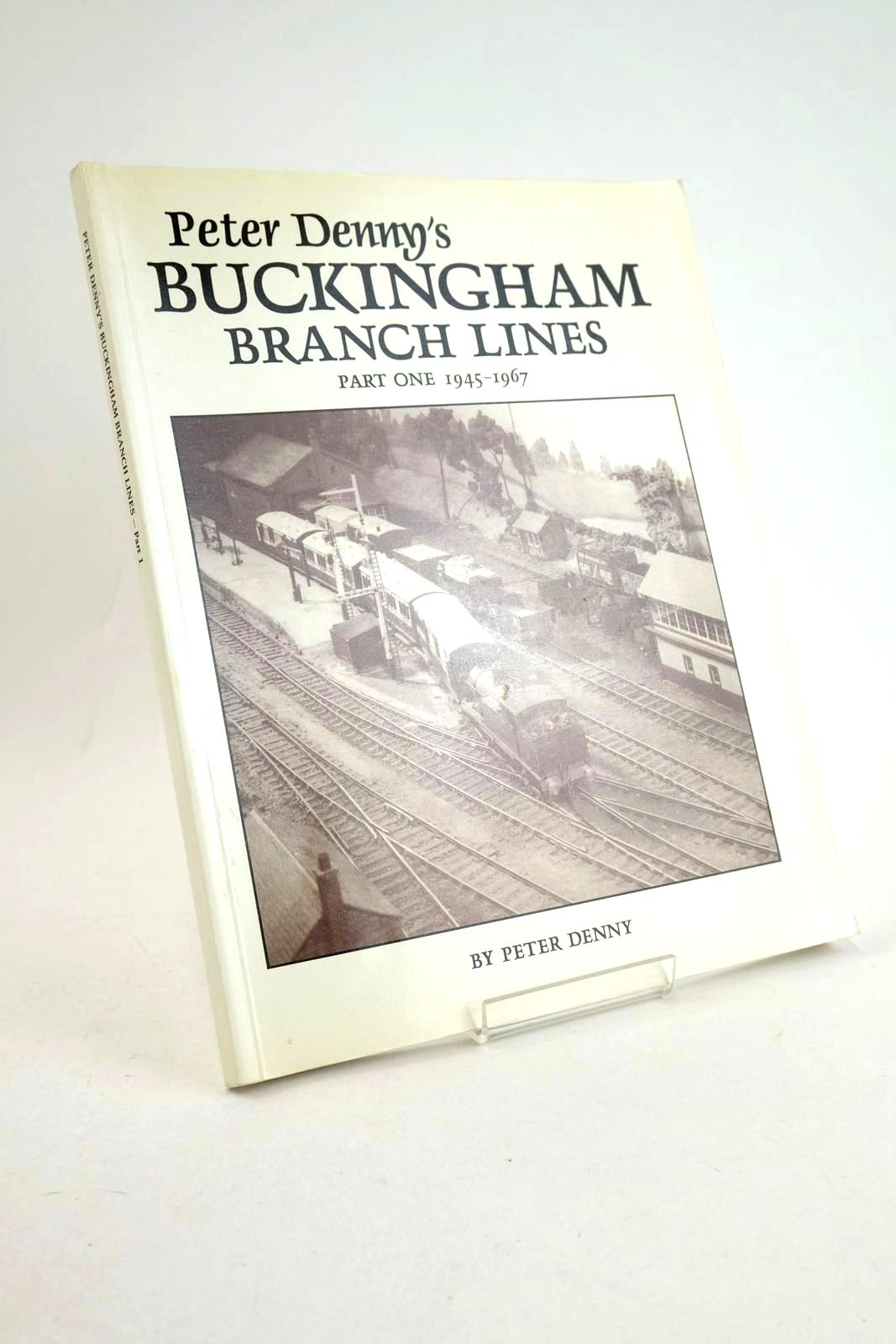 Photo of PETER DENNY'S BUCKINGHAM BRANCH LINES PART ONE 1945-1967 written by Denny, Peter published by Wild Swan Publications (STOCK CODE: 1327280)  for sale by Stella & Rose's Books
