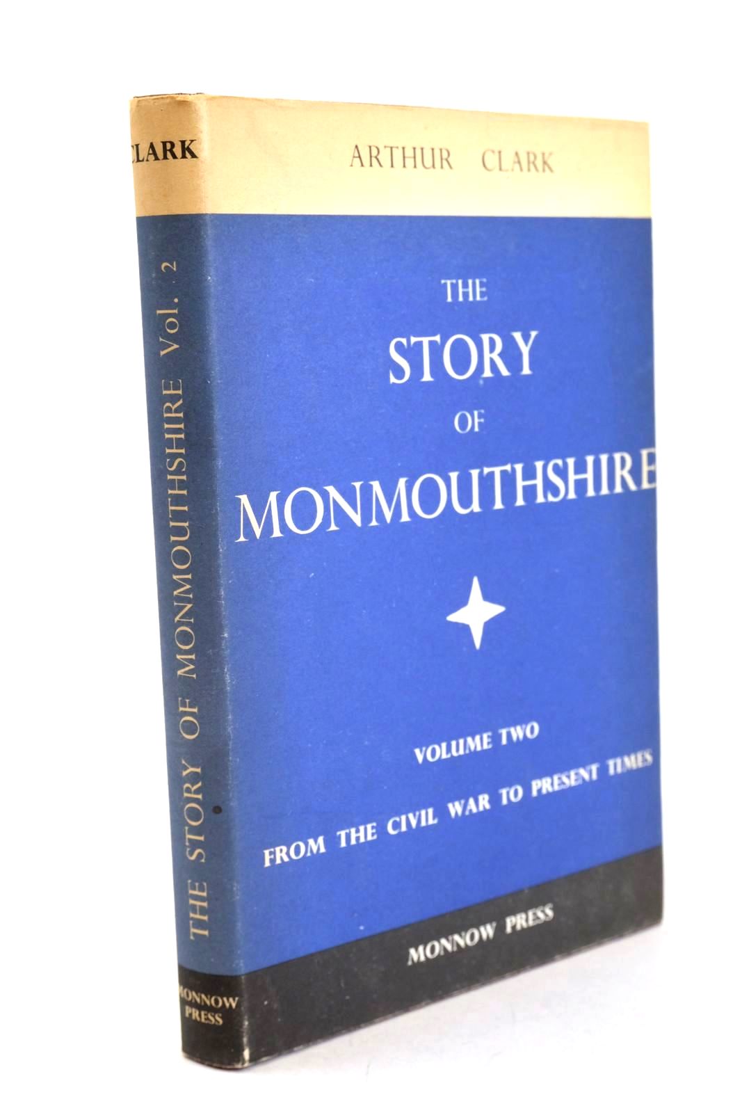Photo of THE STORY OF MONMOUTHSHIRE VOLUME TWO written by Clark, Arthur published by Monnow Press (STOCK CODE: 1327302)  for sale by Stella & Rose's Books