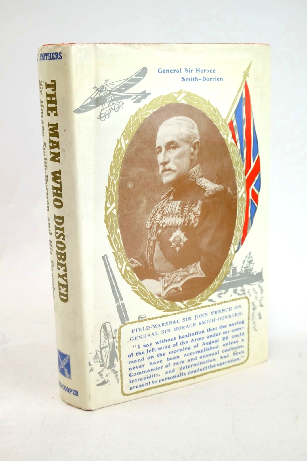 Photo of THE MAN WHO DISOBEYED: SIR HORACE SMITH-DORRIEN AND HIS ENEMIES written by Smithers, A.J. published by Leo Cooper (STOCK CODE: 1327369)  for sale by Stella & Rose's Books